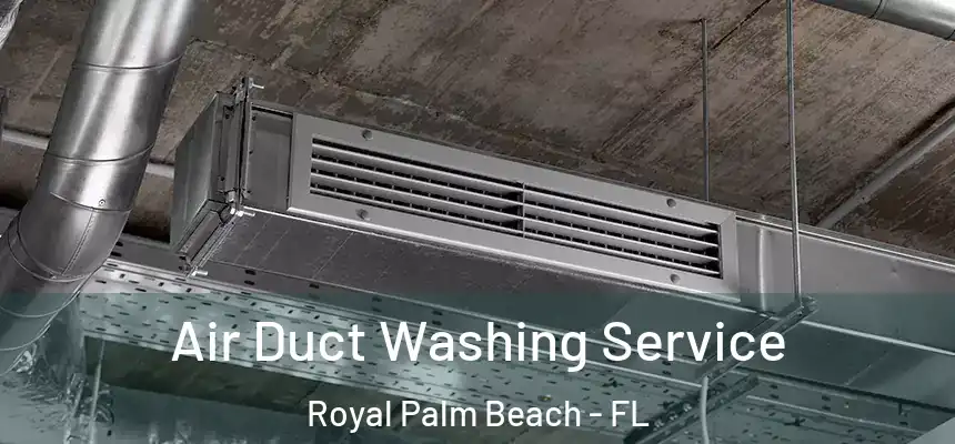Air Duct Washing Service Royal Palm Beach - FL
