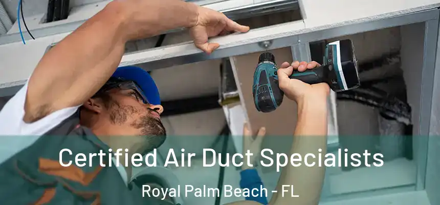 Certified Air Duct Specialists Royal Palm Beach - FL