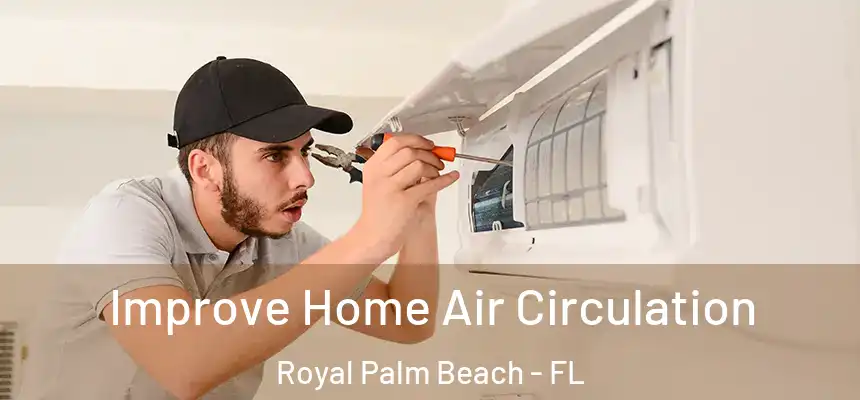 Improve Home Air Circulation Royal Palm Beach - FL