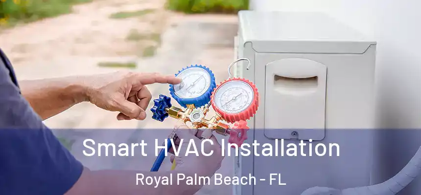 Smart HVAC Installation Royal Palm Beach - FL