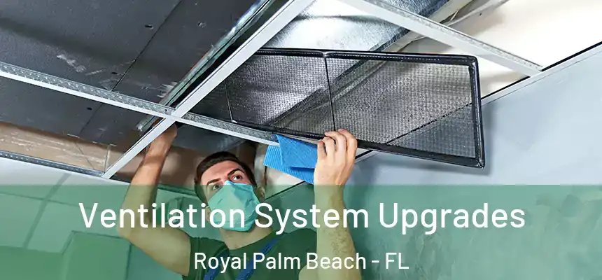Ventilation System Upgrades Royal Palm Beach - FL
